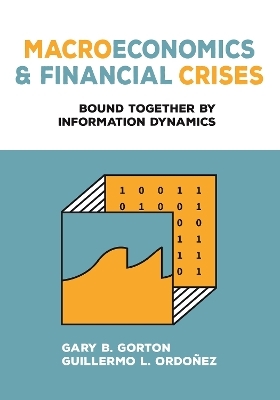 Macroeconomics and Financial Crises - Gary B. Gorton, Guillermo L. Ordoñez