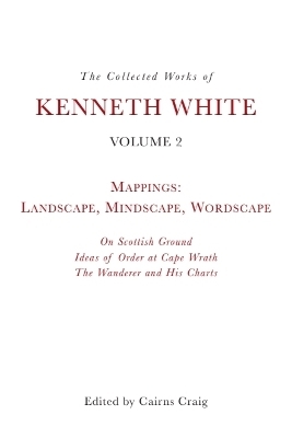 The Collected Works of Kenneth White, Volume 2 - Kenneth White