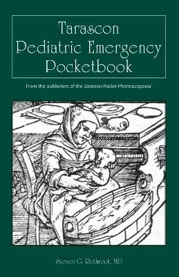 Tarascon Pediatric Emergency Pocketbook - Dr. Steven G. Rothrock