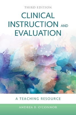 Clinical Instruction & Evaluation: a Teaching Resource - Andrea B. O'Connor