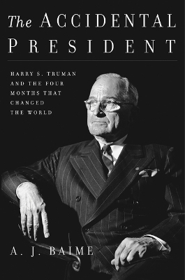 The Accidental President - A J Baime