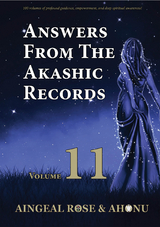 Answers From The Akashic Records Vol 11 - Aingeal Rose O'Grady,  Ahonu