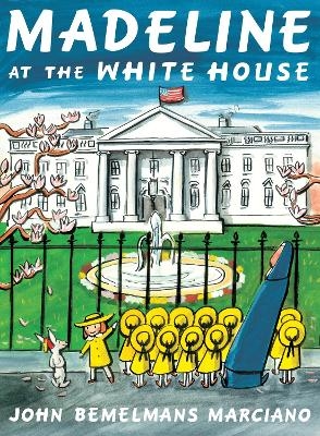 Madeline at the White House - John Bemelmans Marciano
