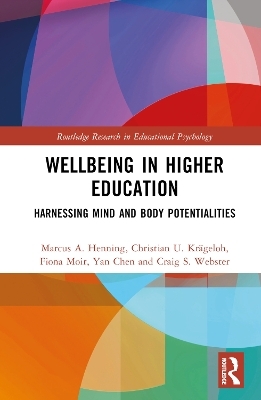 Wellbeing in Higher Education - Marcus A. Henning, Christian U. Kr&auml;geloh, Fiona Moir, Yan Chen, Craig S. Webster