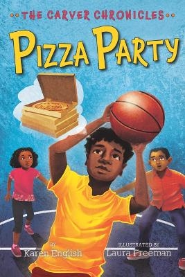 Carver Chronicles, Book 6: Pizza Party - Karen English