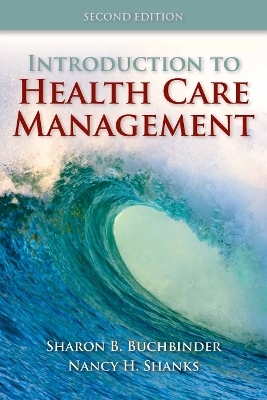 Introduction to Health Care Management - Sharon B. Buchbinder, Nancy H. Shanks