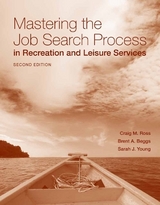 Mastering the Job Search Process in Recreation and Leisure Services - Ross, Craig; Beggs, Brent; Young, Sarah J.