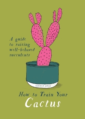 How to Train Your Cactus - Tonwen Jones