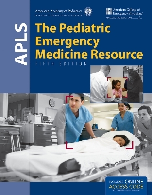 APLS: the Pediatric Emergency Medicine Resource -  American Academy of Pediatrics (AAP),  American College of Emergency Physicians (ACEP)