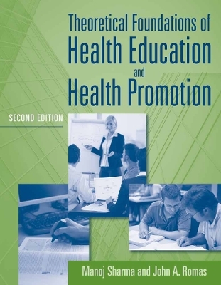 Theoretical Foundations of Health Education and Health Promotion - Manoj Sharma, John A. Romas