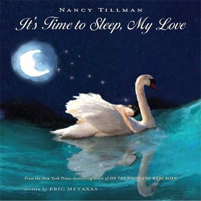 It's Time To Sleep, My Love - Nancy Tillman