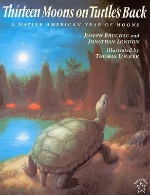 Thirteen Moons on Turtle's Back - Joseph Bruchac, Jonathan London