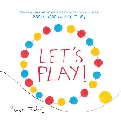 Let&rsquo;s Play! - Herve Tullet