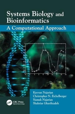 Systems Biology and Bioinformatics - Kayvan Najarian, Siamak Najarian, Shahriar Gharibzadeh, Christopher N. Eichelberger