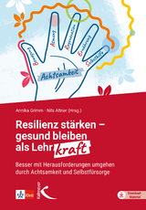Resilienz st&auml;rken &ndash; gesund bleiben als Lehrkraft - 