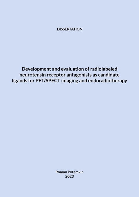 Development and evaluation of radiolabeled neurotensin receptor antagonists as candidate ligands for PET/SPECT imaging and endoradiotherapy - Roman Potemkin