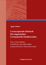 Lernersprache Deutsch bei ungarischen Germanistik-Studierenden - &Aacute;gnes Huber