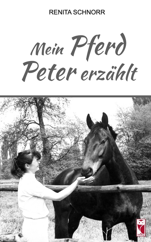 Mein Pferd Peter erz&auml;hlt - Renita Schnorr