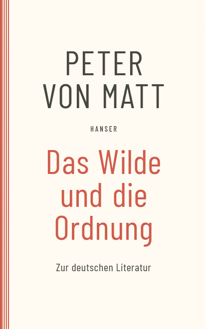 Das Wilde und die Ordnung - Peter von Matt