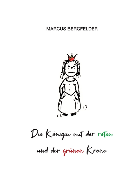Die K&ouml;nigin mit der roten und der gr&uuml;nen Krone - Marcus Bergfelder