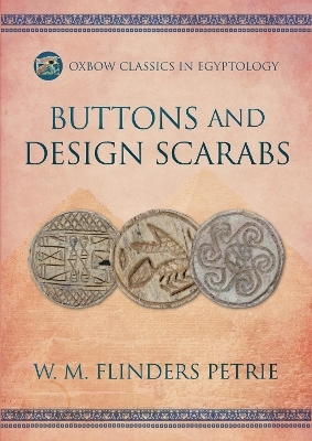 Buttons and Design Scarabs - W M Flinders Petrie