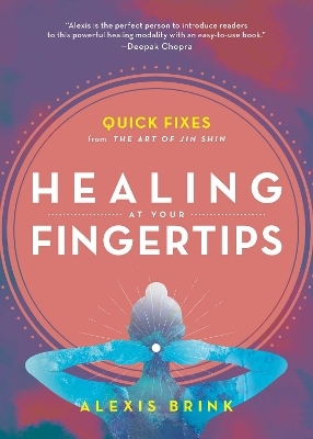Healing at Your Fingertips - Alexis Brink