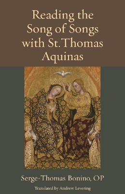 Reading the Song of Songs with St. Thomas Aquinas - Serge-Thomas Bonino