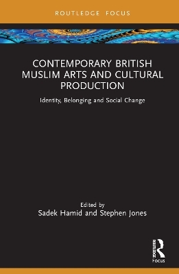 Contemporary British Muslim Arts and Cultural Production