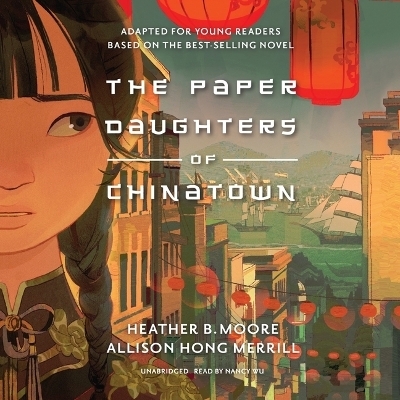 The Paper Daughters of Chinatown - Heather B Moore, Allison Hong Merrill