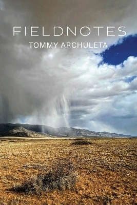 Fieldnotes - Tommy Archuleta