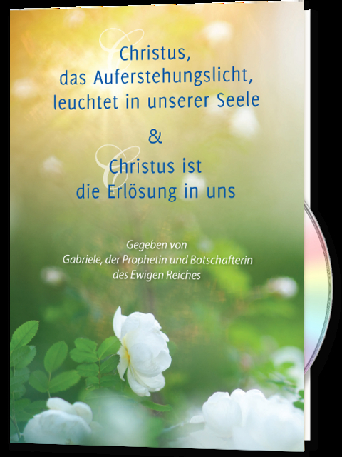 Christus, das Auferstehungslicht, leuchtet in unserer Seele & Christus ist die Erlösung in uns -  Gabriele