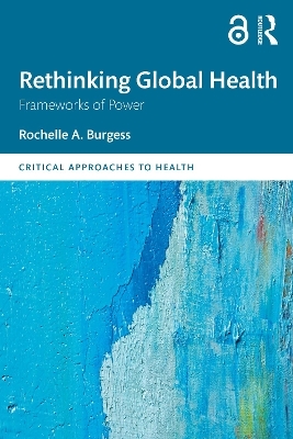 Rethinking Global Health - Rochelle Burgess