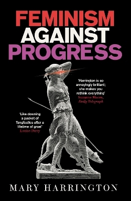 Feminism Against Progress - Mary Harrington