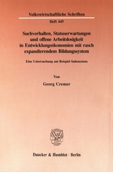 Suchverhalten, Statuserwartungen und offene Arbeitslosigkeit in Entwicklungs&ouml;konomien mit rasch expandierendem Bildungssystem. - Georg Cremer