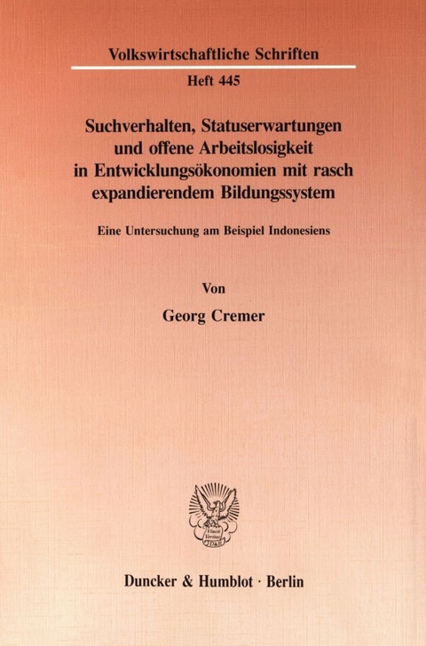 Suchverhalten, Statuserwartungen und offene Arbeitslosigkeit in Entwicklungs&ouml;konomien mit rasch expandierendem Bildungssystem. - Georg Cremer