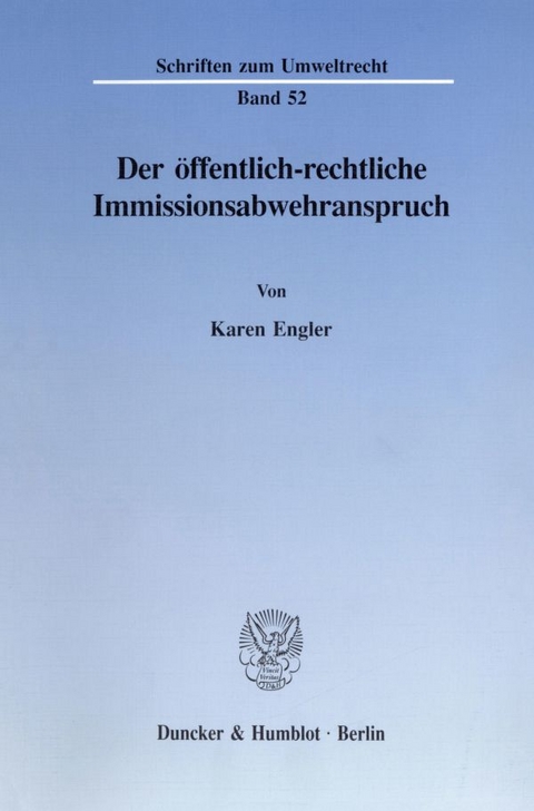 Der &ouml;ffentlich-rechtliche Immissionsabwehranspruch. - Karen Engler