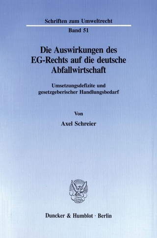 Die Auswirkungen des EG-Rechts auf die deutsche Abfallwirtschaft.