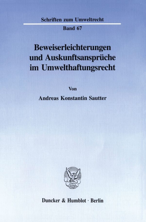Beweiserleichterungen und Auskunftsanspr&uuml;che im Umwelthaftungsrecht. - Andreas Konstantin Sautter