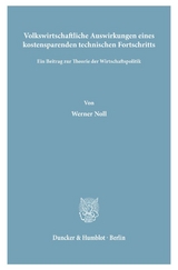 Volkswirtschaftliche Auswirkungen eines kostensparenden technischen Fortschritts. - Werner Noll