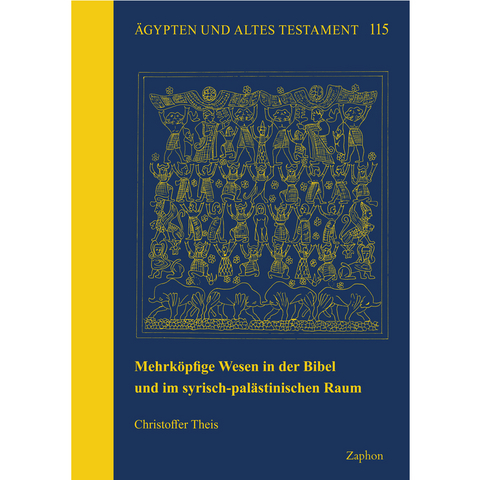 Mehrk&ouml;pfige Wesen in der Bibel und im syrisch-pal&auml;stinischen Raum - Christoffer Theis