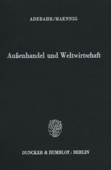 Au&szlig;enhandel und Weltwirtschaft. - Hubertus Adebahr, Wolfgang Maennig