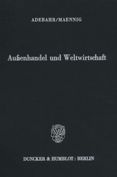 Au&szlig;enhandel und Weltwirtschaft. - Hubertus Adebahr, Wolfgang Maennig