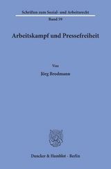 Arbeitskampf und Pressefreiheit. - J&ouml;rg Brodmann