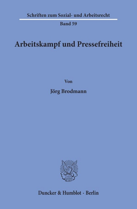 Arbeitskampf und Pressefreiheit. - J&ouml;rg Brodmann