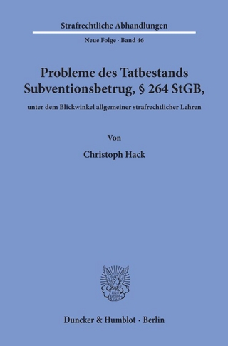 Probleme des Tatbestands Subventionsbetrug, § 264 StGB, unter dem Blickwinkel allgemeiner strafrechtlicher Lehren.