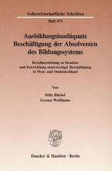 Ausbildungsinad&auml;quate Besch&auml;ftigung der Absolventen des Bildungssystems. - Felix B&uuml;chel, Gernot Wei&szlig;huhn