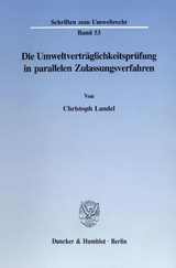 Die Umweltvertr&auml;glichkeitspr&uuml;fung in parallelen Zulassungsverfahren. - Christoph Landel