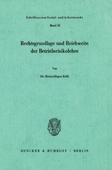 Rechtsgrundlage und Reichweite der Betriebsrisikolehre. - Heinz-J&uuml;rgen Kalb