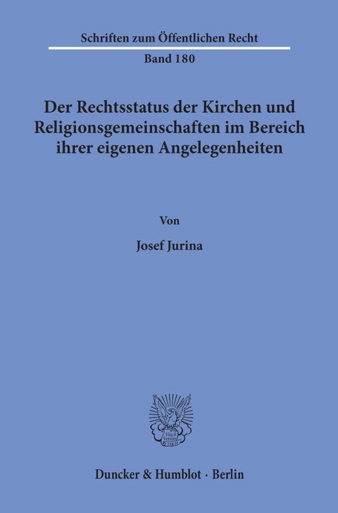 Der Rechtsstatus der Kirchen und Religionsgemeinschaften im Bereich ihrer eigenen Angelegenheiten. - Josef Jurina