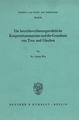 Die betriebsverfassungsrechtliche Kooperationsmaxime und der Grundsatz von Treu und Glauben. - Carsten Witt